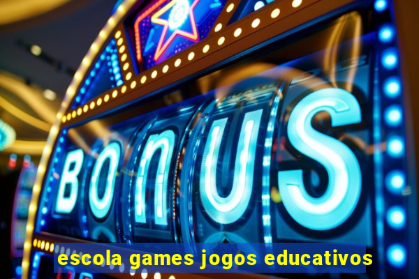 escola games jogos educativos